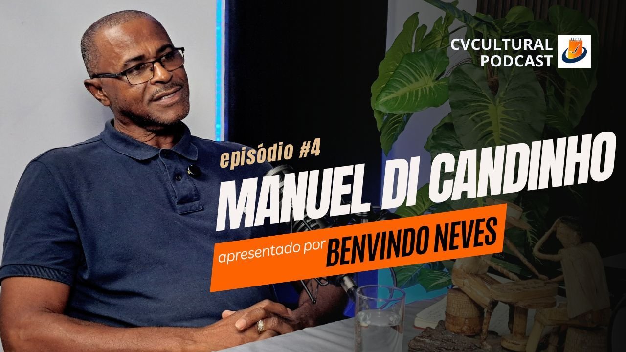 Manuel di Candinho - CVCULTURAL PODCAST #04